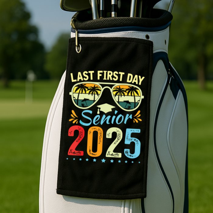 My Last First Day Senior 2025 Back To School Class Of 2025 Golf Towel