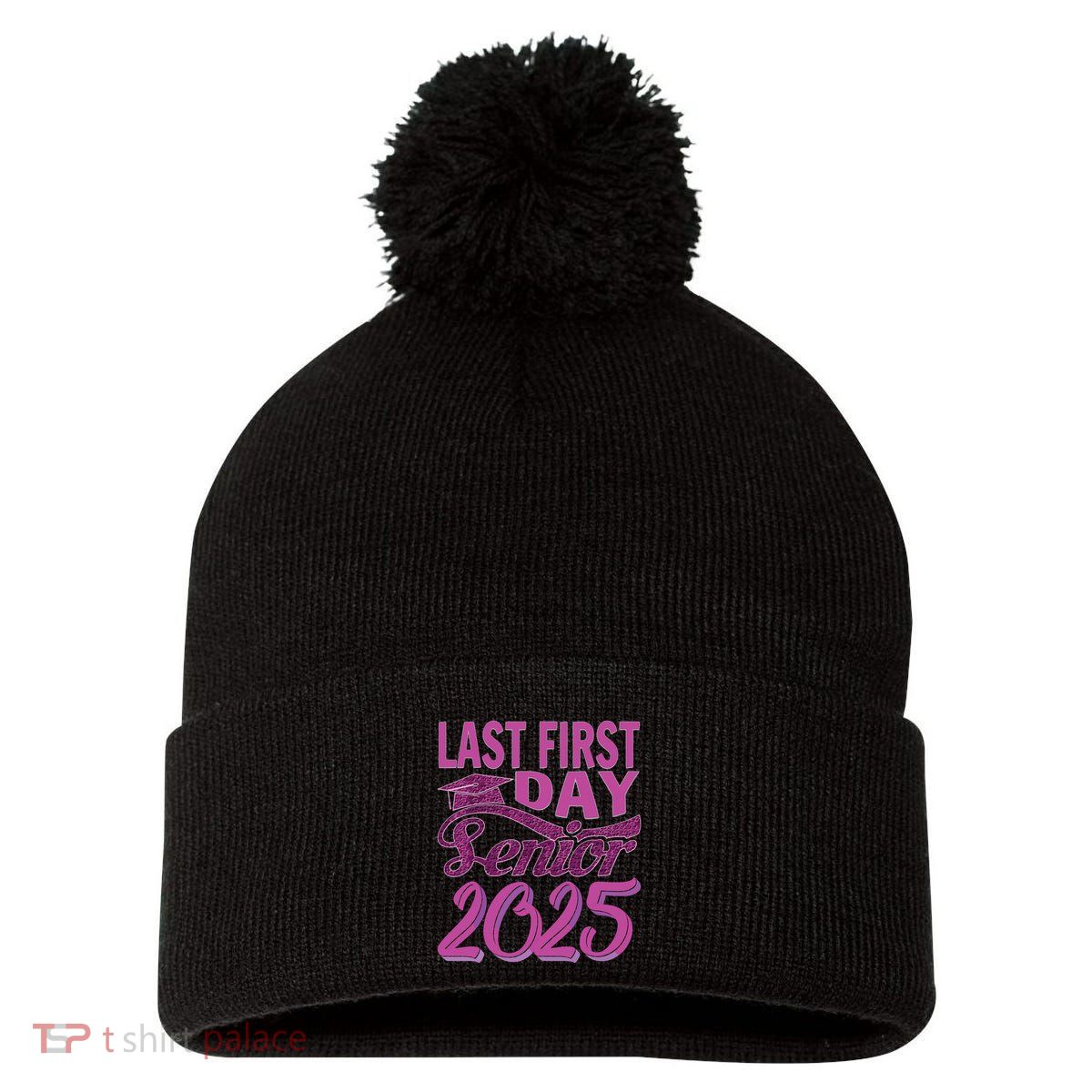 My Last First Day Senior Back To School 2025 Class Of 2025 Pom Pom 12in Knit Beanie