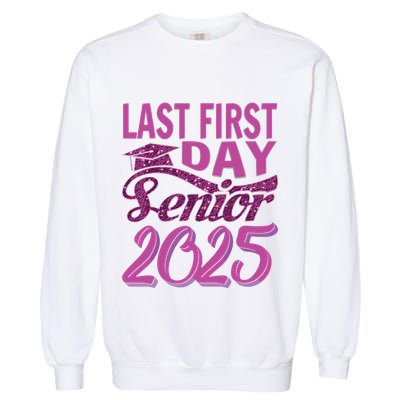My Last First Day Senior Back To School 2025 Class Of 2025 Garment-Dyed Sweatshirt