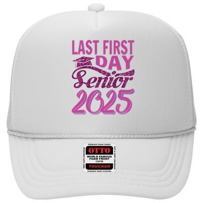 My Last First Day Senior Back To School 2025 Class Of 2025 High Crown Mesh Back Trucker Hat