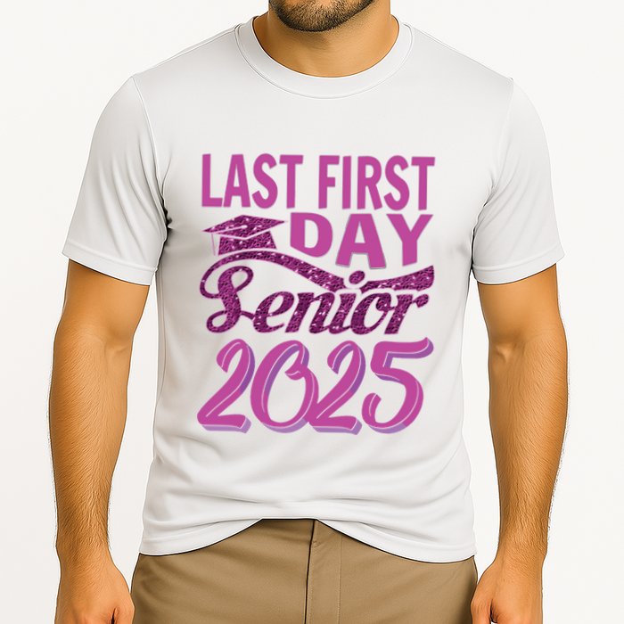 My Last First Day Senior Back To School 2025 Class Of 2025 Performance Shirt