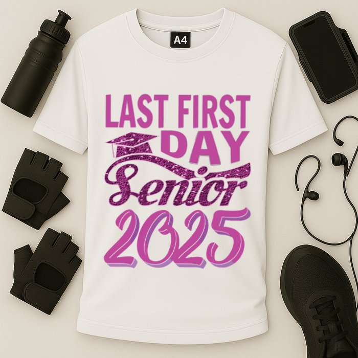 My Last First Day Senior Back To School 2025 Class Of 2025 Performance Shirt