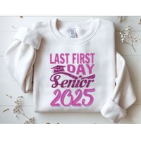 My Last First Day Senior Back To School 2025 Class Of 2025 Sweatshirt
