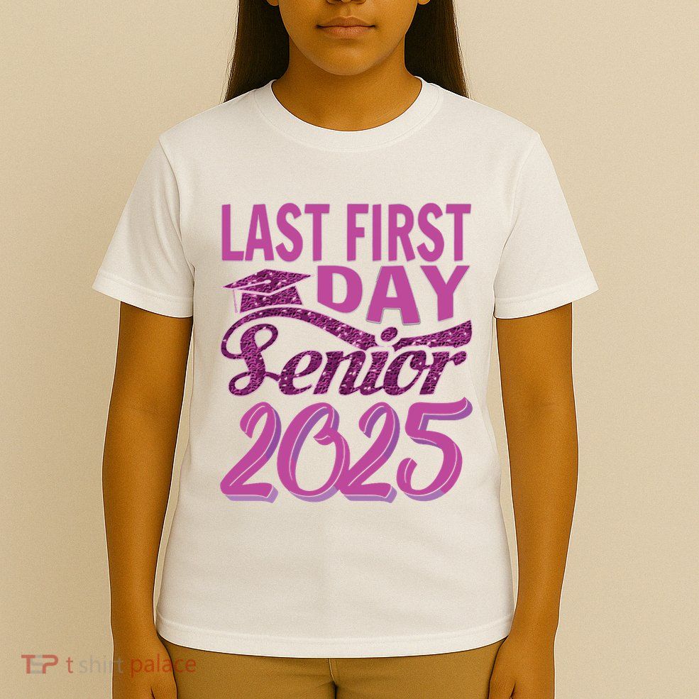My Last First Day Senior Back To School 2025 Class Of 2025 T-Shirt
