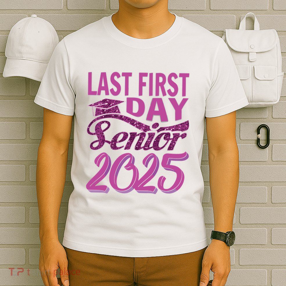 My Last First Day Senior Back To School 2025 Class Of 2025 T-Shirt