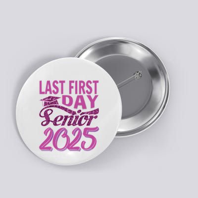 My Last First Day Senior Back To School 2025 Class Of 2025 Button