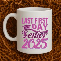 My Last First Day Senior Back To School 2025 Class Of 2025 Mug