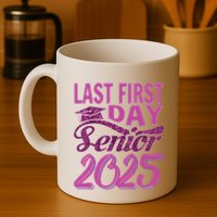 My Last First Day Senior Back To School 2025 Class Of 2025 Mug
