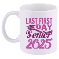 My Last First Day Senior Back To School 2025 Class Of 2025 11oz C Handle Ceramic Mug