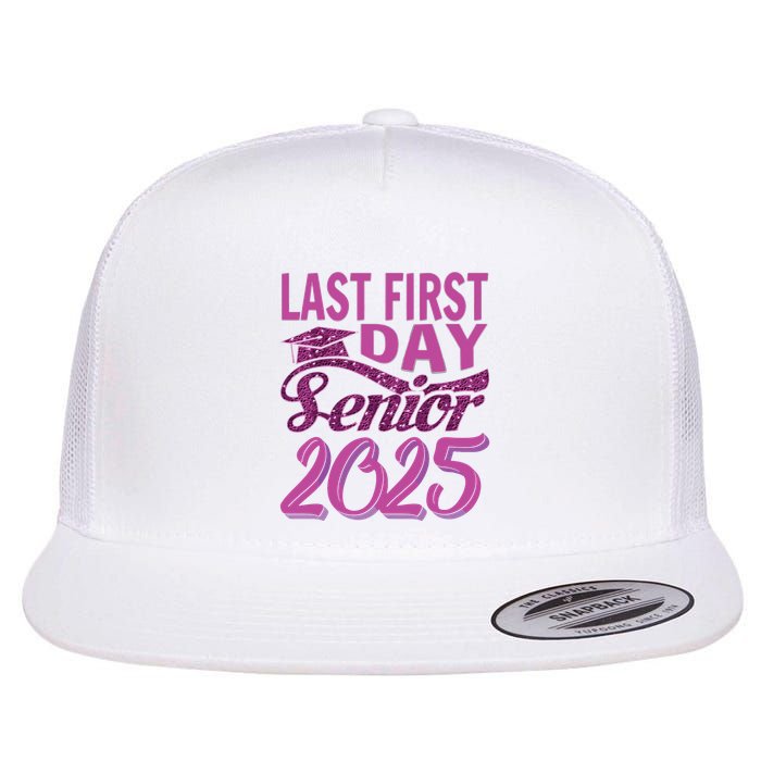 My Last First Day Senior Back To School 2025 Class Of 2025 Flatbill Hat