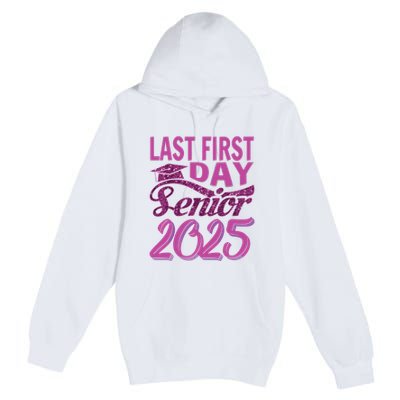 My Last First Day Senior Back To School 2025 Class Of 2025 Premium Pullover Hoodie