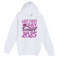My Last First Day Senior Back To School 2025 Class Of 2025 Premium Pullover Hoodie