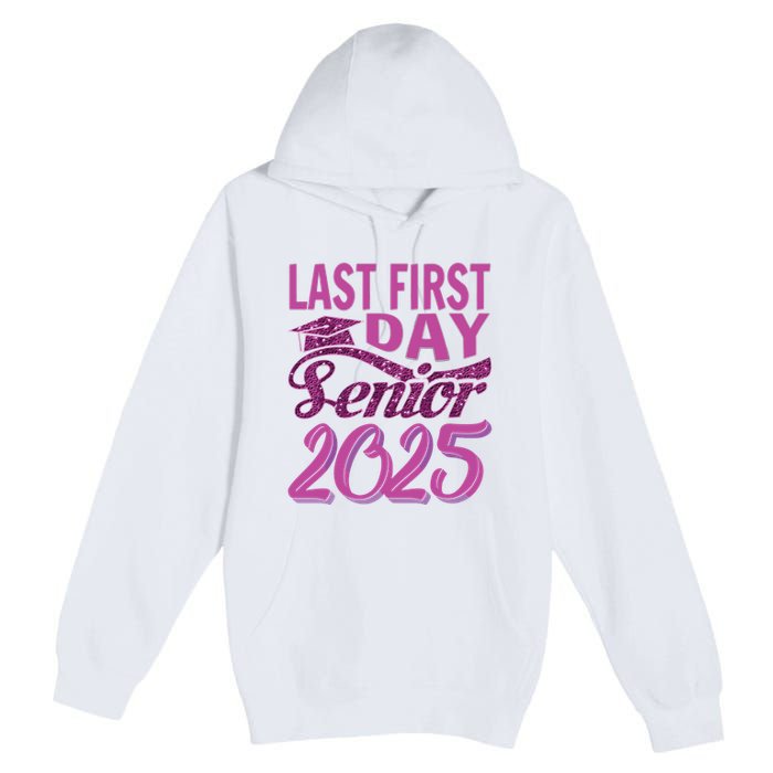 My Last First Day Senior Back To School 2025 Class Of 2025 Premium Pullover Hoodie