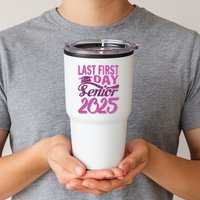 My Last First Day Senior Back To School 2025 Class Of 2025 Tumbler