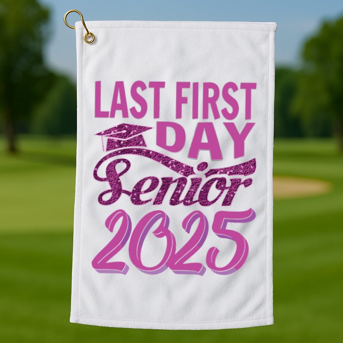 My Last First Day Senior Back To School 2025 Class Of 2025 Golf Towel