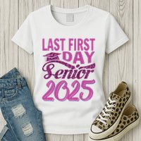 My Last First Day Senior Back To School 2025 Class Of 2025 Womens T-Shirt