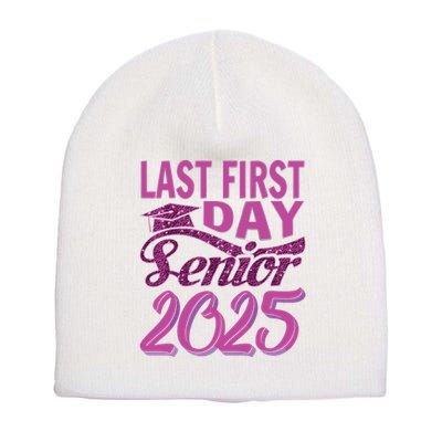 My Last First Day Senior Back To School 2025 Class Of 2025 Short Acrylic Beanie