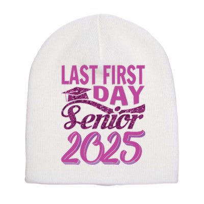 My Last First Day Senior Back To School 2025 Class Of 2025 Short Acrylic Beanie