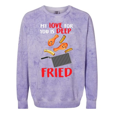 My Love For You Is Deep Fried Valentine Gift Chicken Fries Meaningful Gift Colorblast Crewneck Sweatshirt