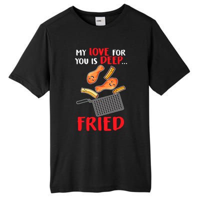 My Love For You Is Deep Fried Valentine Gift Chicken Fries Meaningful Gift Tall Fusion ChromaSoft Performance T-Shirt