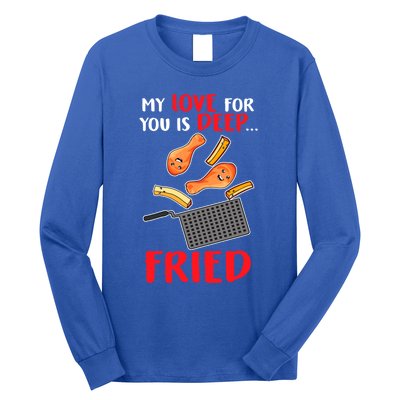 My Love For You Is Deep Fried Valentine Gift Chicken Fries Meaningful Gift Long Sleeve Shirt