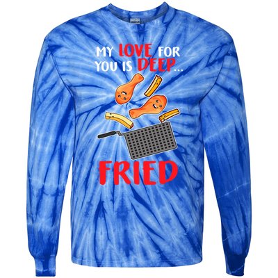 My Love For You Is Deep Fried Valentine Gift Chicken Fries Meaningful Gift Tie-Dye Long Sleeve Shirt