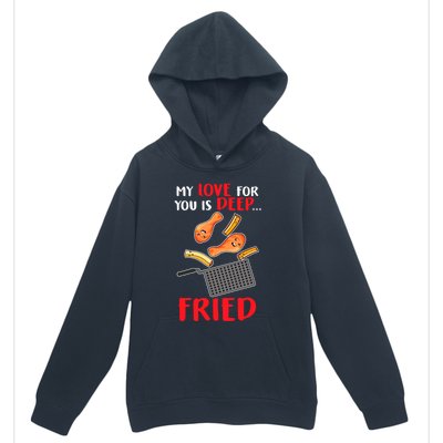 My Love For You Is Deep Fried Valentine Gift Chicken Fries Meaningful Gift Urban Pullover Hoodie