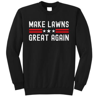 Make Lawns Great Again Funny Lawn Mower Dad Gardener Sweatshirt