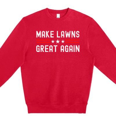 Make Lawns Great Again Funny Lawn Mower Dad Gardener Premium Crewneck Sweatshirt