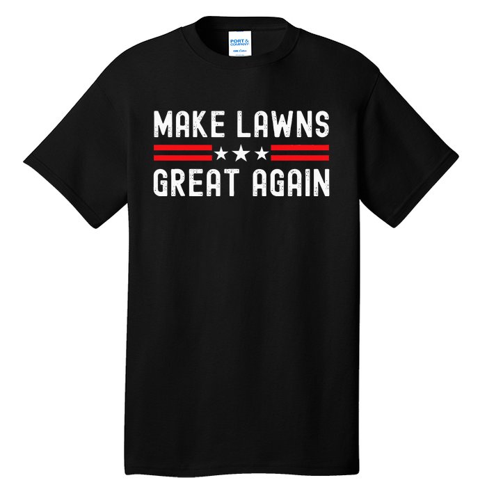 Make Lawns Great Again Funny Lawn Mower Dad Gardener Tall T-Shirt