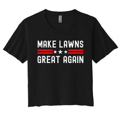 Make Lawns Great Again Funny Lawn Mower Dad Gardener Women's Crop Top Tee