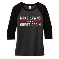 Make Lawns Great Again Funny Lawn Mower Dad Gardener Women's Tri-Blend 3/4-Sleeve Raglan Shirt