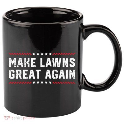 Make Lawns Great Again Lawn Mowing Dad American Flag 11oz C Handle Ceramic Mug