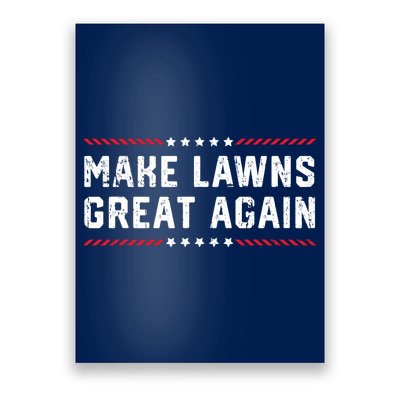 Make Lawns Great Again Lawn Mowing Dad American Flag Poster