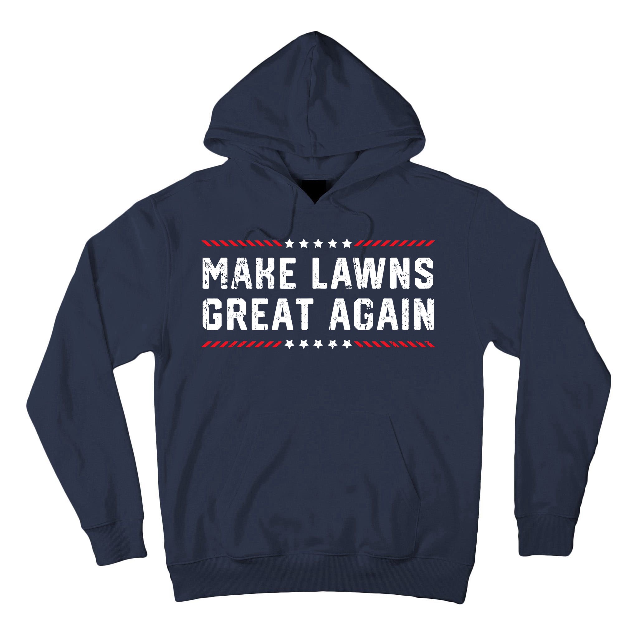 Make Lawns Great Again Lawn Mowing Dad American Flag Tall Hoodie