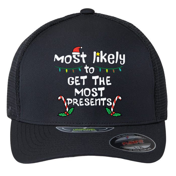 Most Likely Get Most Presents Christmas Xmas Family Matching Flexfit Unipanel Trucker Cap