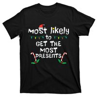 Most Likely Get Most Presents Christmas Xmas Family Matching T-Shirt