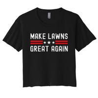 Make Lawns Great Again Funny Lawn Mower Dad Gardener Women's Crop Top Tee