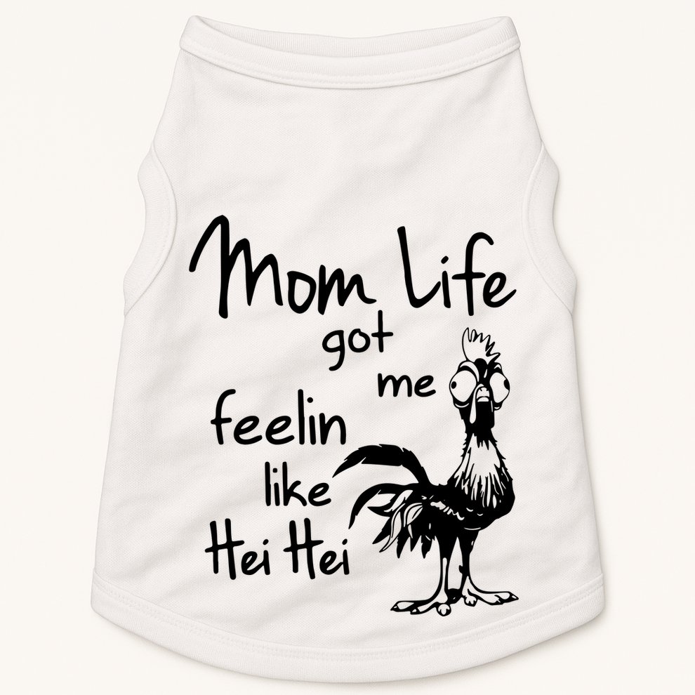 Mom Life Got Me Feelin Like Hei Hei Doggie Tank