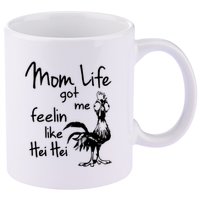 Mom Life Got Me Feelin Like Hei Hei 11oz C Handle Ceramic Mug