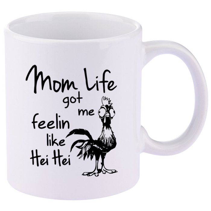 Mom Life Got Me Feelin Like Hei Hei 11oz C Handle Ceramic Mug