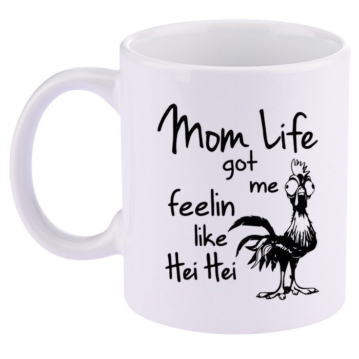 Mom Life Got Me Feelin Like Hei Hei 11oz C Handle Ceramic Mug