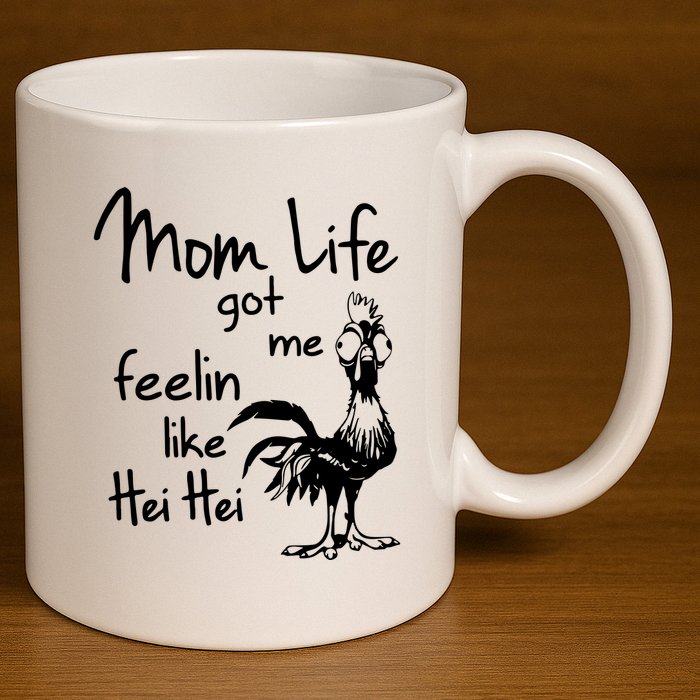 Mom Life Got Me Feelin Like Hei Hei 11oz C Handle Ceramic Mug
