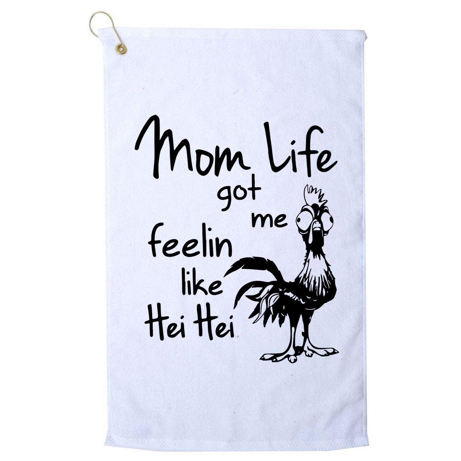 Mom Life Got Me Feelin Like Hei Hei Golf Towel