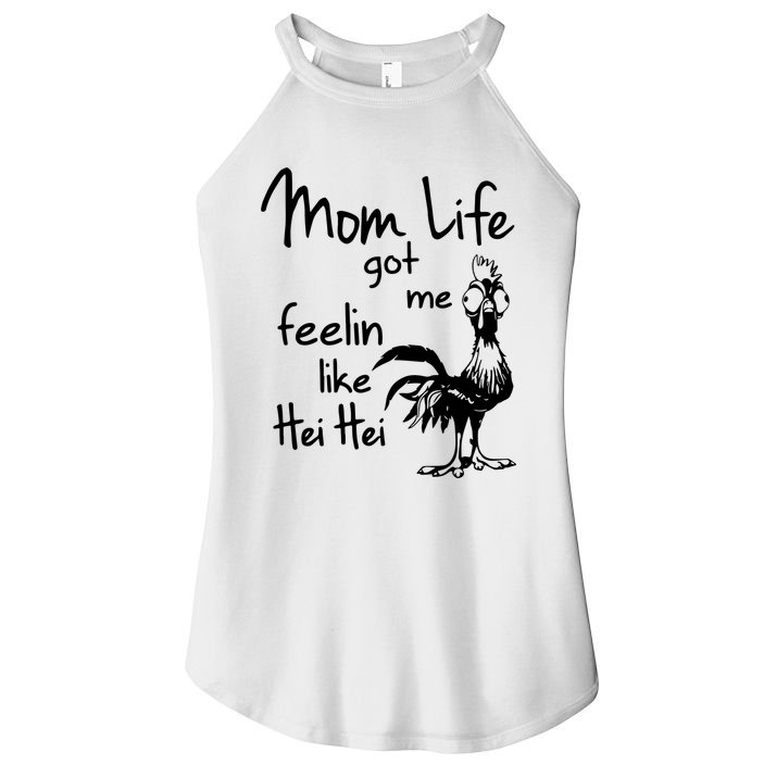 Mom Life Got Me Feelin Like Hei Hei Women's Perfect Tri Rocker Tank