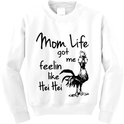 Mom Life Got Me Feelin Like Hei Hei Kids Sweatshirt