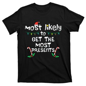 Most Likely Get Most Presents Christmas Xmas Family Matching T-Shirt