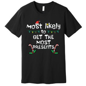 Most Likely Get Most Presents Christmas Xmas Family Matching Premium T-Shirt