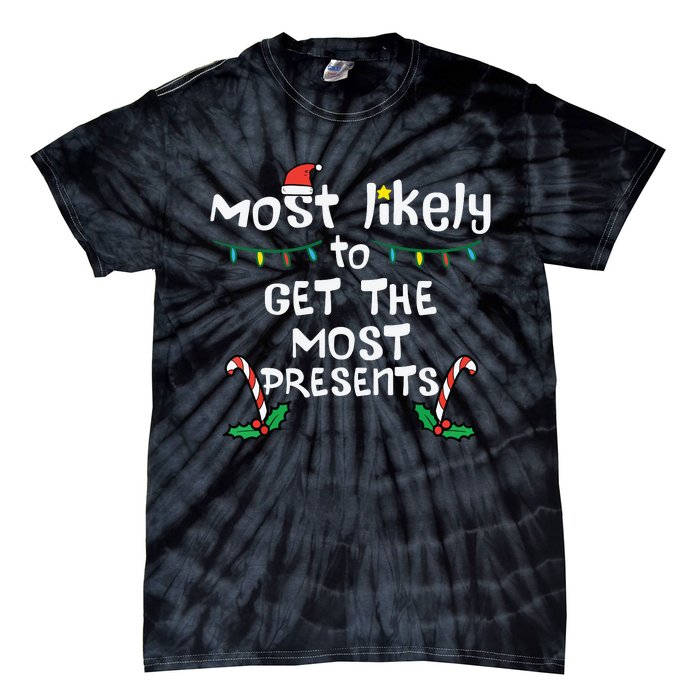 Most Likely Get Most Presents Christmas Xmas Family Matching Tie-Dye T-Shirt