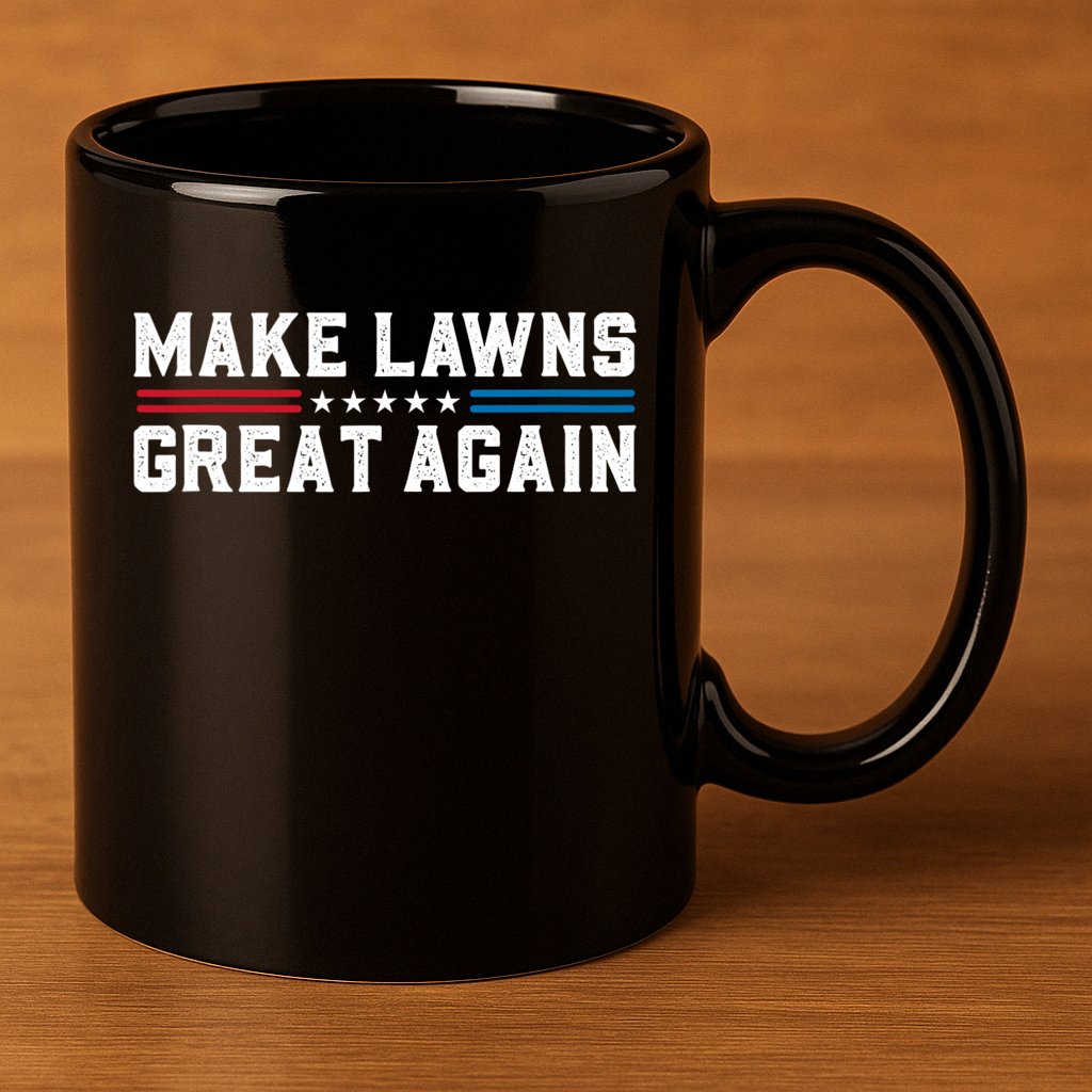 Make Lawns Great Again 11oz C Handle Ceramic Mug